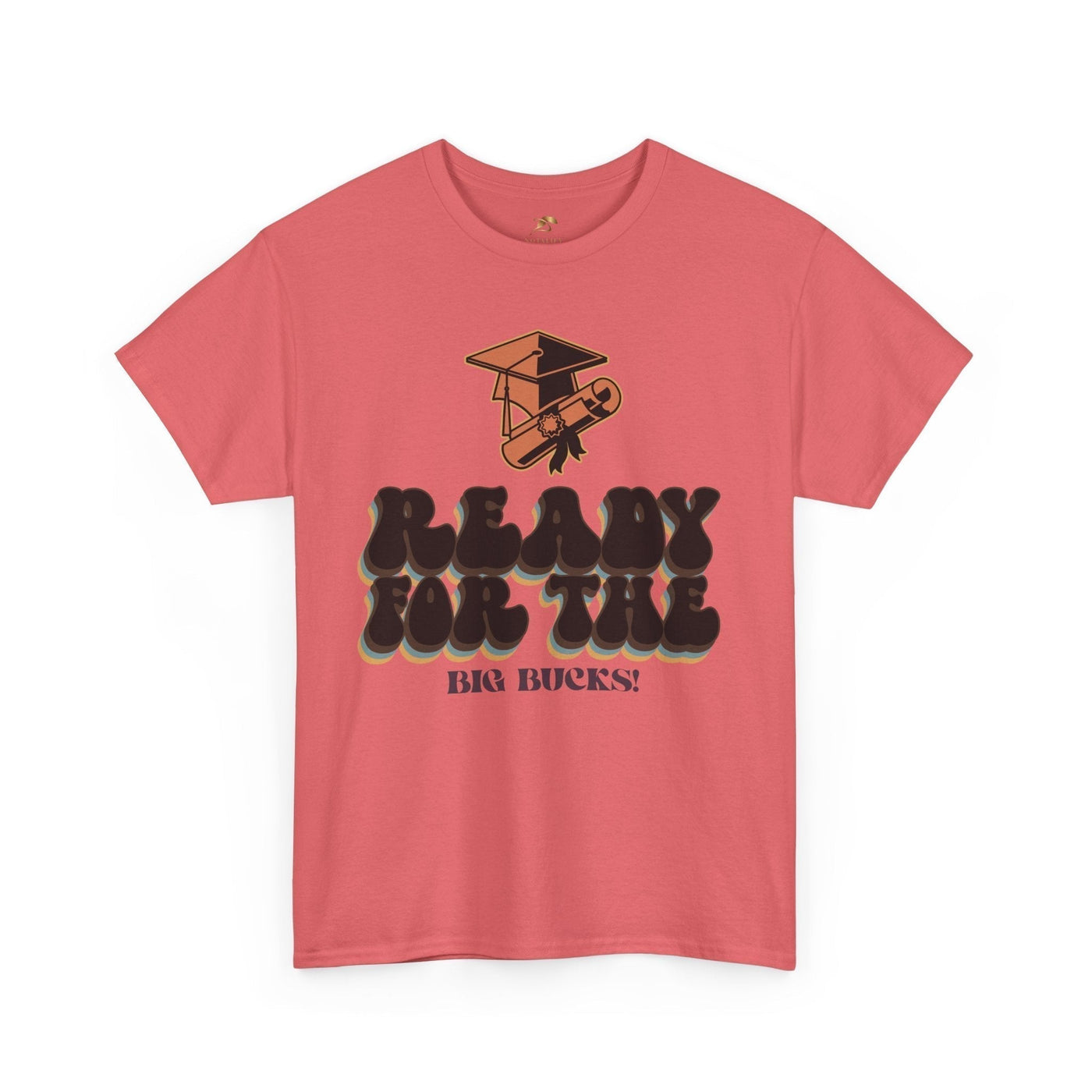 Graduation Shirt "Ready for the Big Bucks" | Funny Grad T-Shirt | Coll
