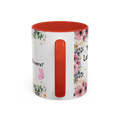 Mug with inspirational quote and wildflower design, perfect for garden lovers and nature enthusiasts.