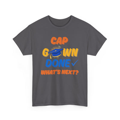 Graduation Shirt | Cap Gown Done Whats Next | Class of 2025 Senior T-Shirt | College Grad Tee | Funny Motivational Shirt | Unisex Fit