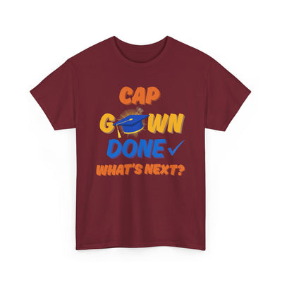 Graduation Shirt | Cap Gown Done Whats Next | Class of 2025 Senior T-Shirt | College Grad Tee | Funny Motivational Shirt | Unisex Fit