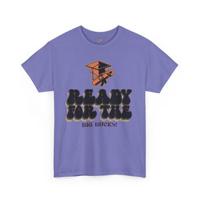 Graduation Shirt "Ready for the Big Bucks" | Funny Grad T-Shirt | Coll