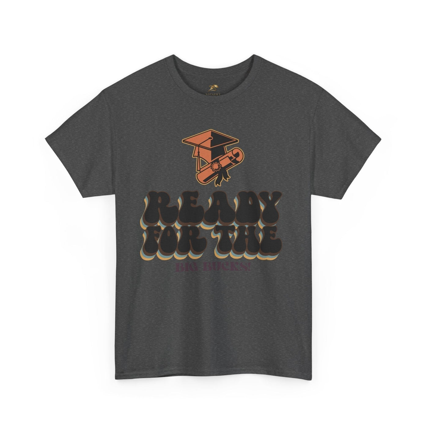 Graduation Shirt "Ready for the Big Bucks" | Funny Grad T-Shirt | Coll