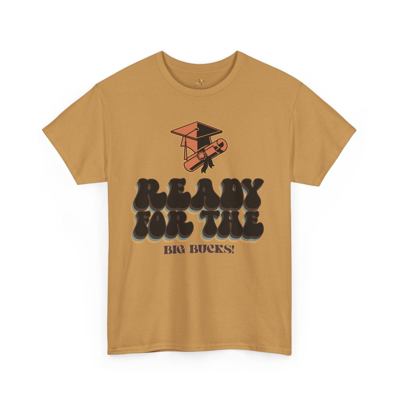 Graduation Shirt "Ready for the Big Bucks" | Funny Grad T-Shirt | Coll